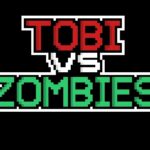 Tobi vs Zombies